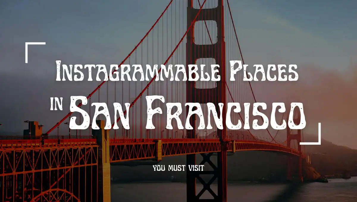 Instagrammable Places In San Francisco