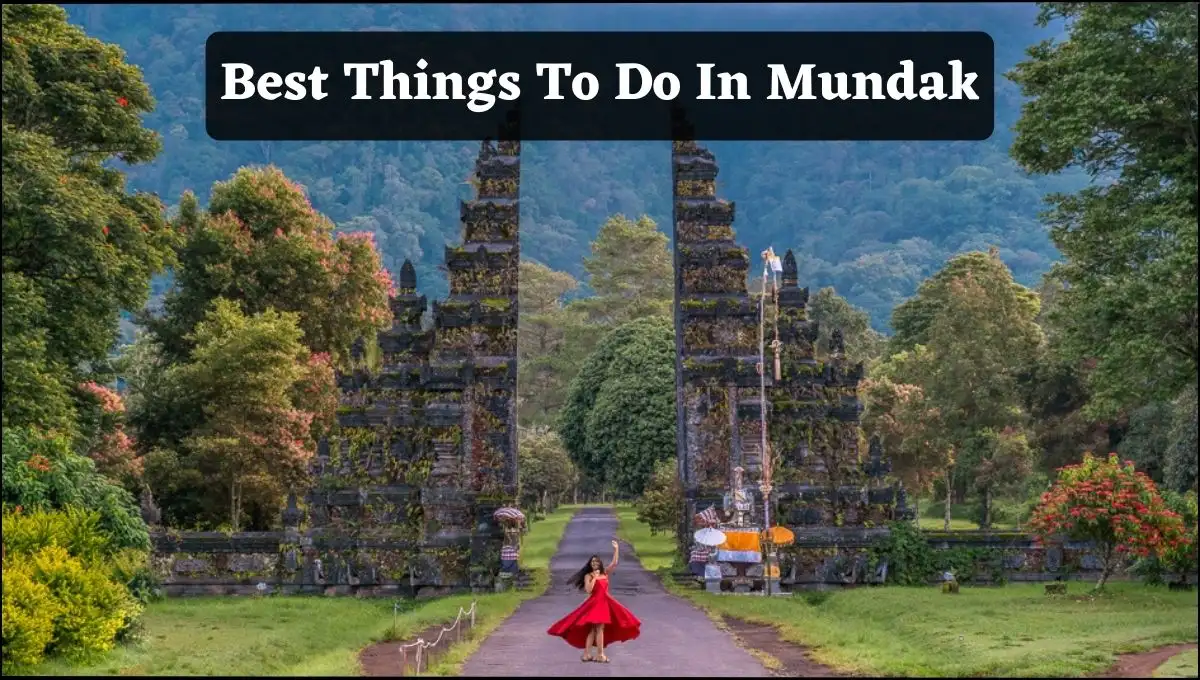 Best Things To Do In Mundak
