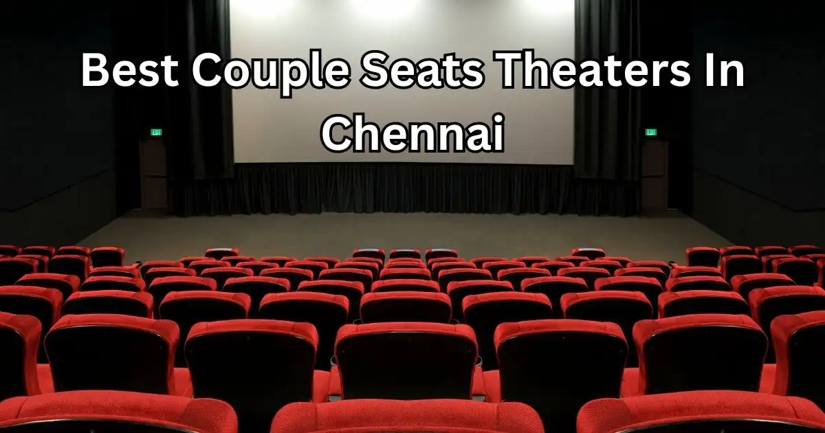 Couple Seats Theaters In Chennai