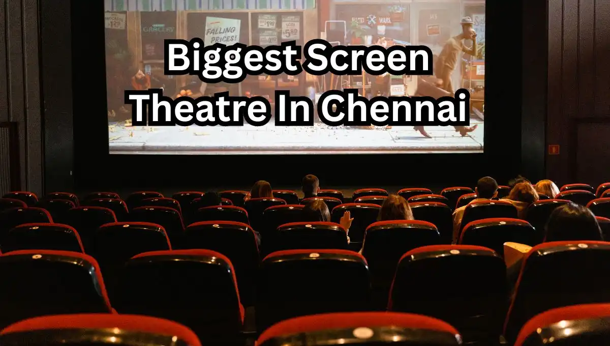 Biggest Screen Theatre In Chennai